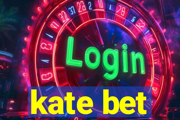 kate bet